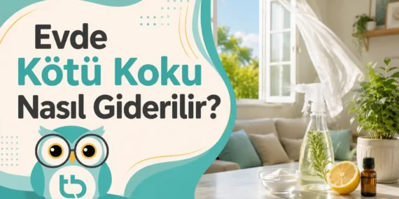 Evde Kötü Koku Nasıl Giderilir?