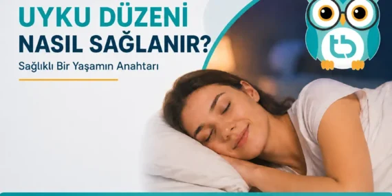 Uyku Düzeni Nasıl Sağlanır? Sağlıklı Bir Yaşamın Anahtarı