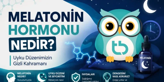 Melatonin Hormonu Nedir? Ne İşe Yarar ve Nasıl Artırılır?