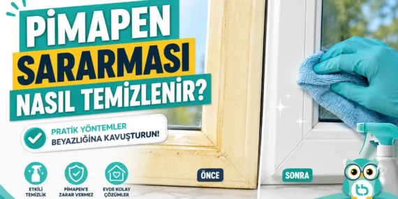 Pimapen Sararması Nasıl Temizlenir? Kesin Beyazlatma Yolları