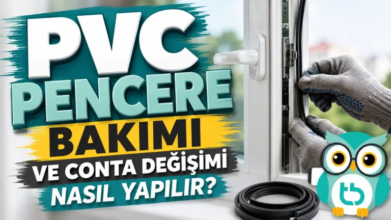 PVC Pencere Bakımı ve Conta Değişimi Nasıl Yapılır?