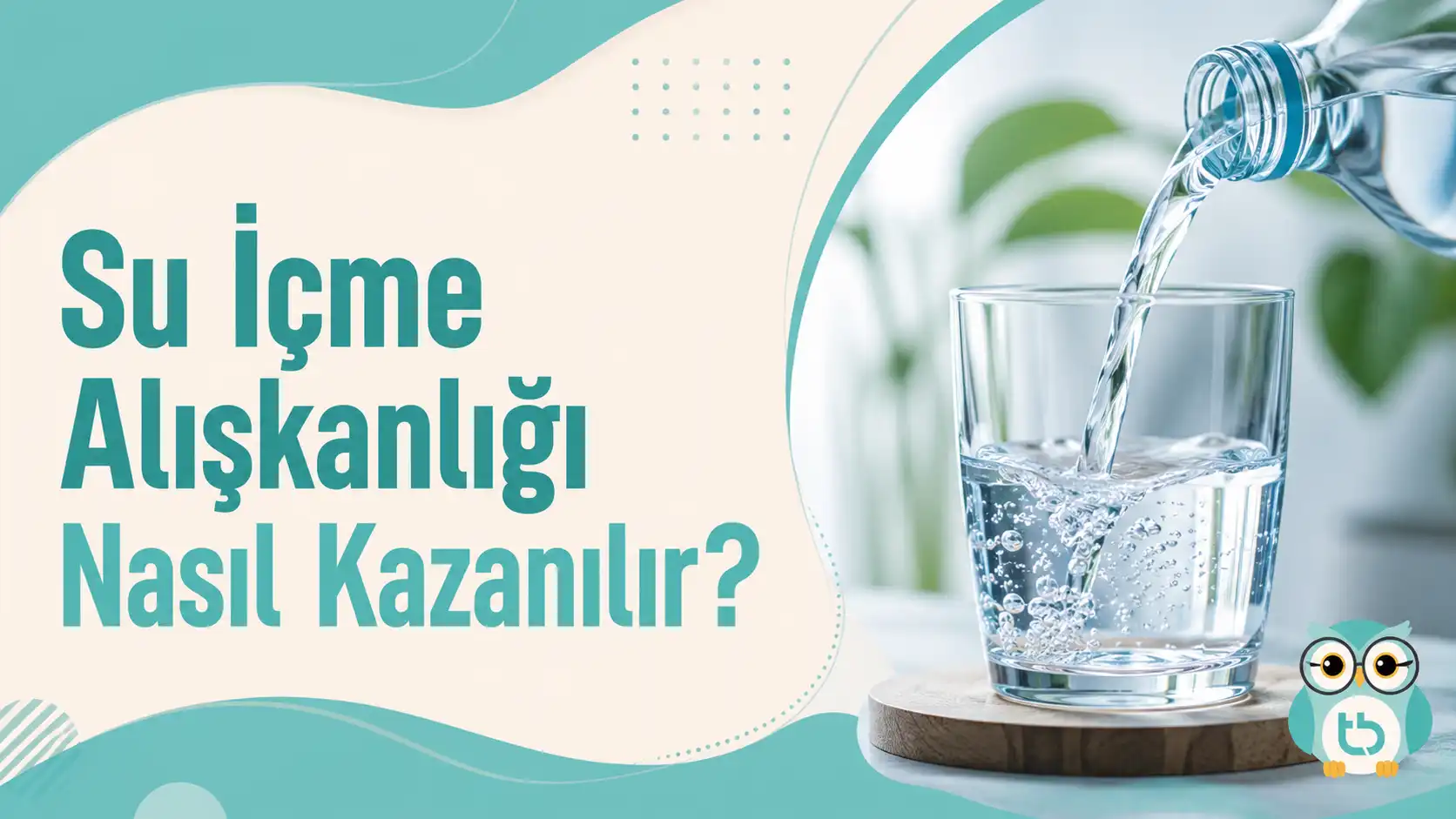 Su İçme Alışkanlığı Nasıl Kazanılır?