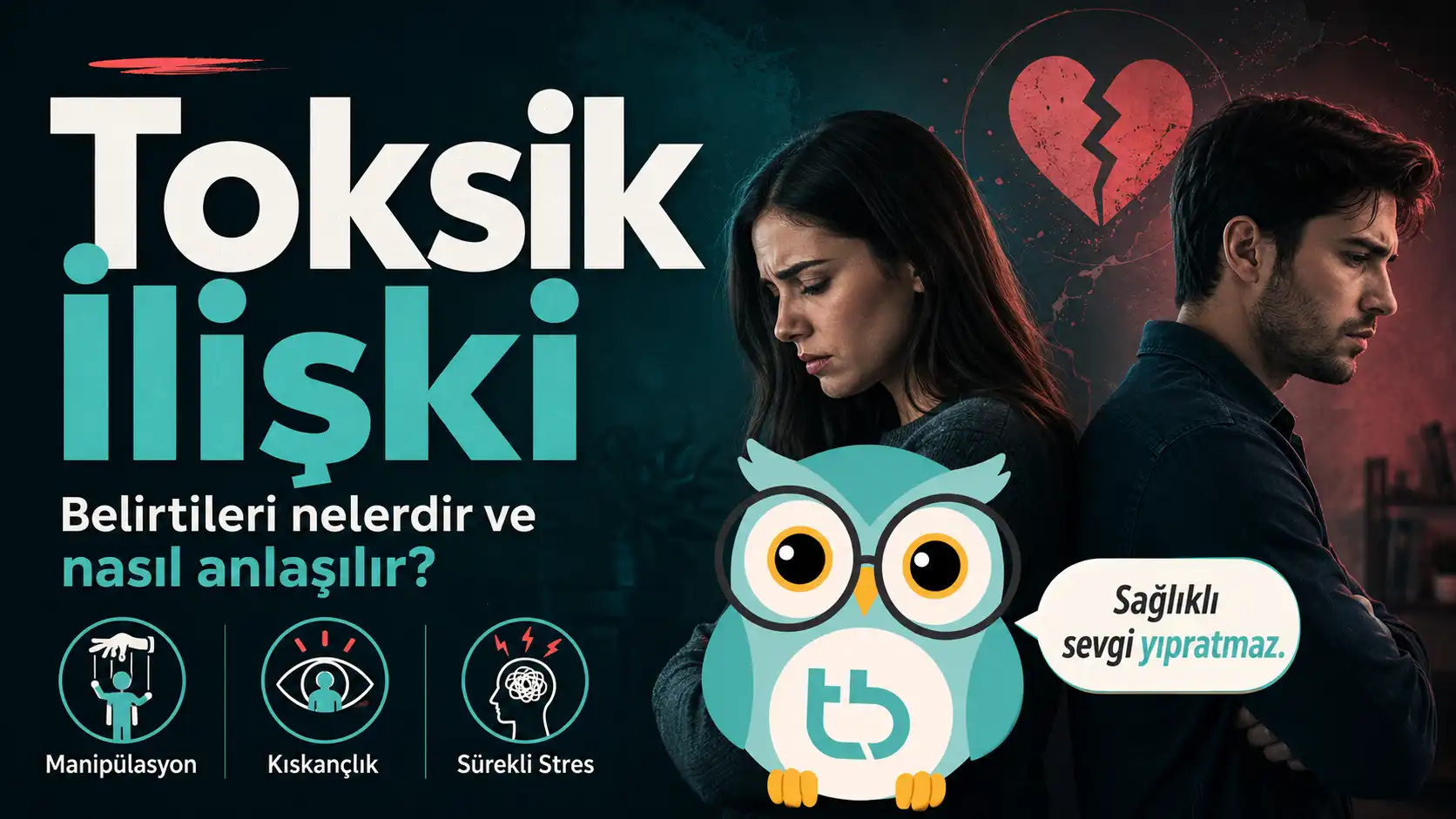 Toksik İlişki Belirtileri Nelerdir? Kurtulma Yolları